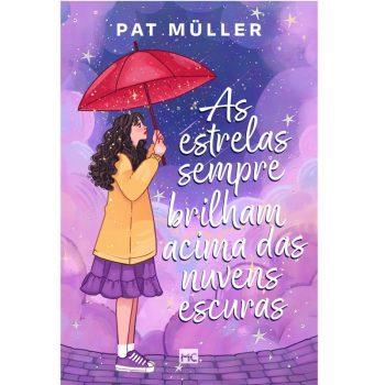Estrelas Sempre Brilham Acima Das Nuvens Escuras, As - Pat Muller