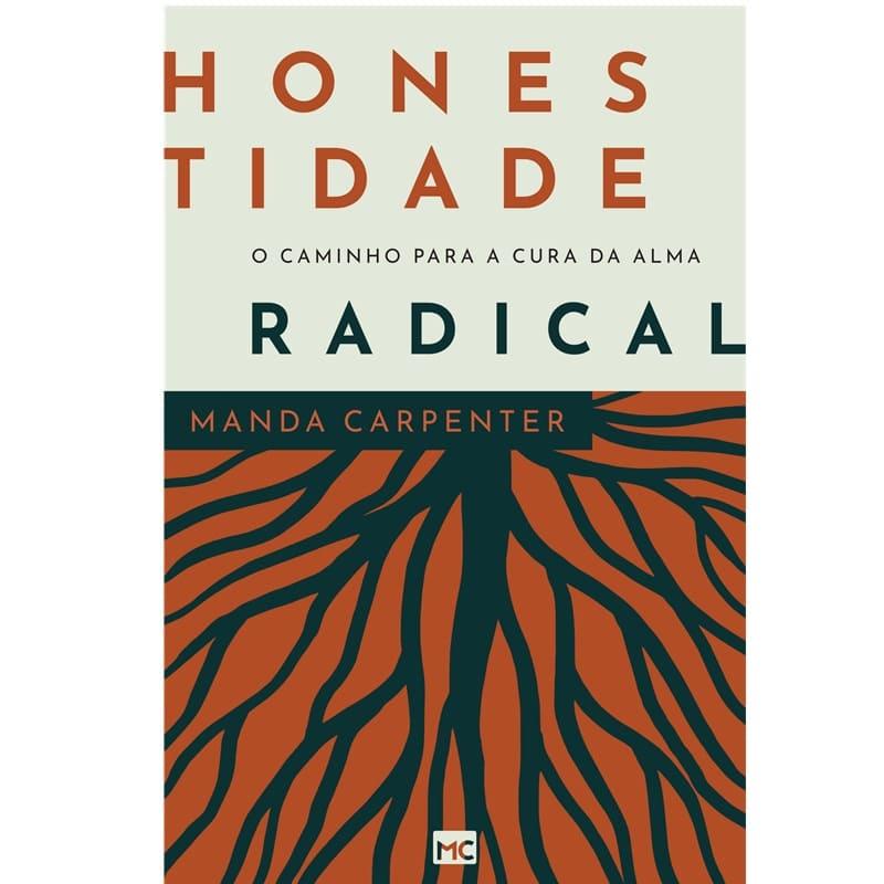 Honestidade Radical: O Caminho Para A Cura Da Alma - Manda Carpenter