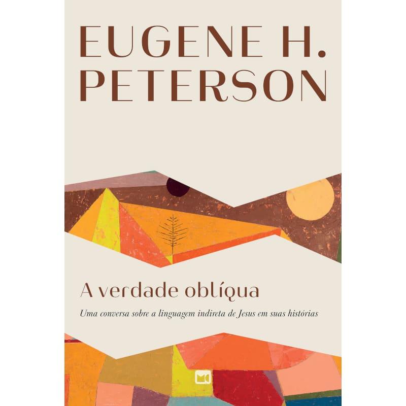 Verdade Oblíqua, A - Eugene H. Peterson