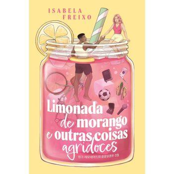 Limonada De Morango E Outras Coisas Agridoces - Isabela Freixo