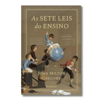 Sete Leis Do Ensino, As - John Milton Gregory