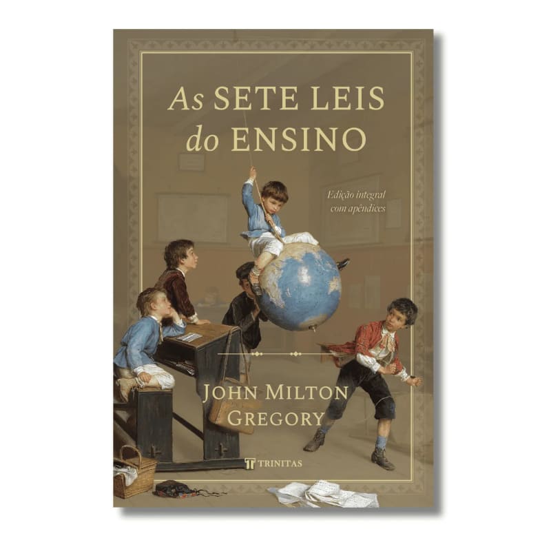 Sete Leis Do Ensino, As - John Milton Gregory