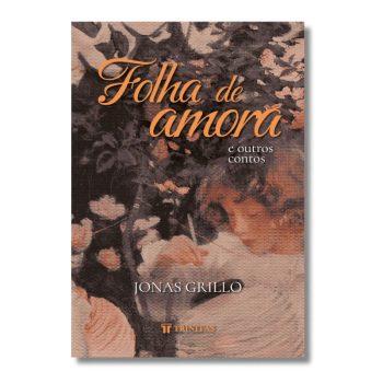 Folha De Amora E Outros Contos - Jonas Grillo