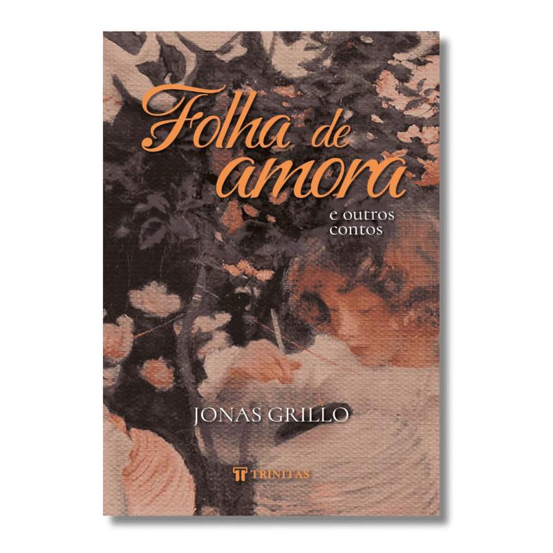 Folha De Amora E Outros Contos - Jonas Grillo