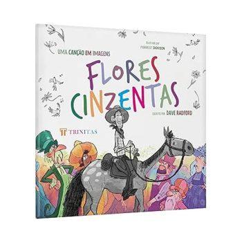 Flores Cinzentas - Uma Canção Em Imagens - Dave Radford
