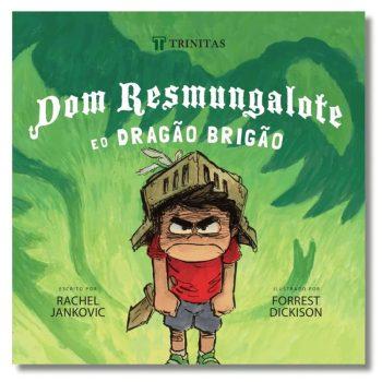 Dom Resmungalote E O Dragão Brigão - Rachel Jankovic