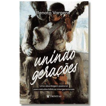 Unindo Gerações - Renato Vargens