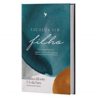 Escolha Ser Filho - Fabiano Ribeiro E Leila Paes