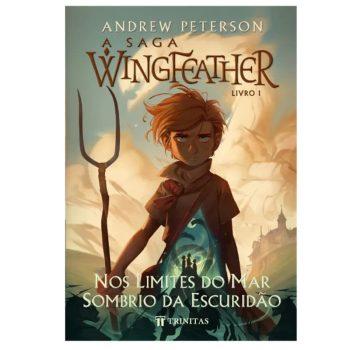 Saga Wingfeather, A: Livro 1 - Nos Limites Do Mar Sombrio Da Escuridão - Andrew Peterson