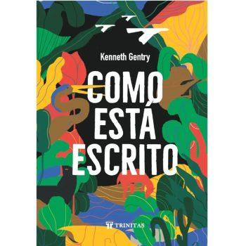 Como Está Escrito - Kenneth Gentry