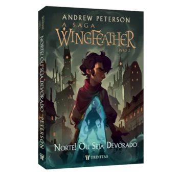 Saga Wingfeather, A: Livro 2 - Norte! Ou Seja Devorado - Andrew Peterson