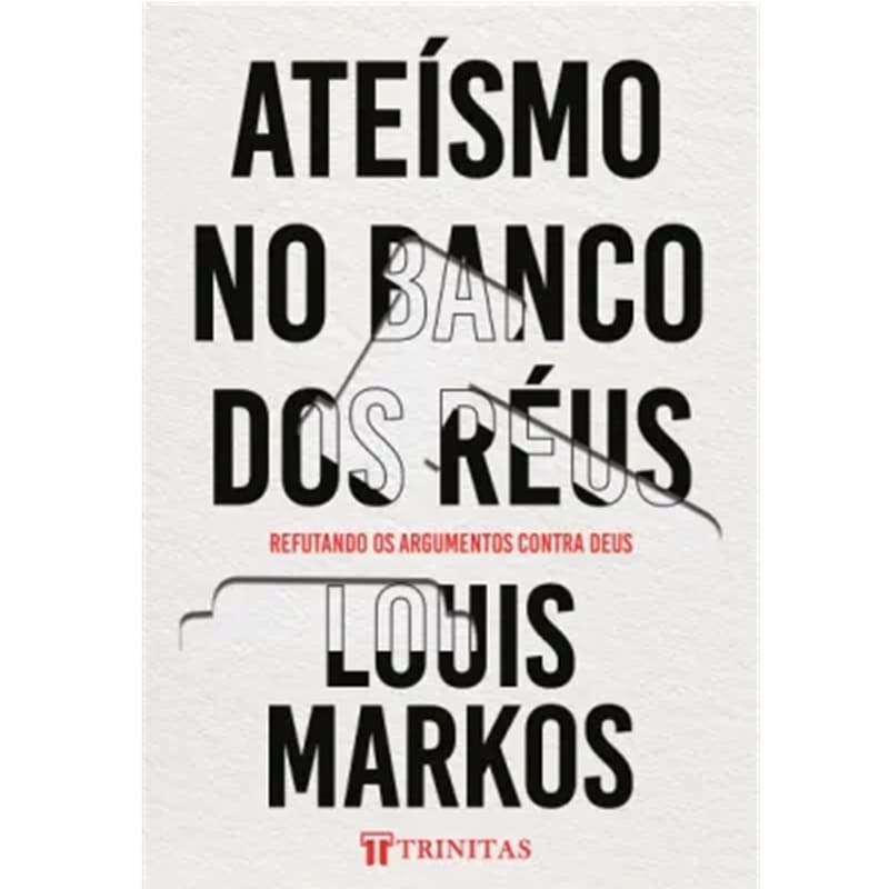 Ateísmo No Banco Dos Reus - Louis Markos