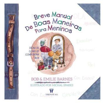 Breve Manual De Boas Maneiras Para Meninos - Emilie Barnes E Bob Barnes