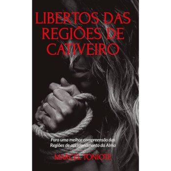 Libertos Das Regiões De Cativeiro - Marcel Toniote