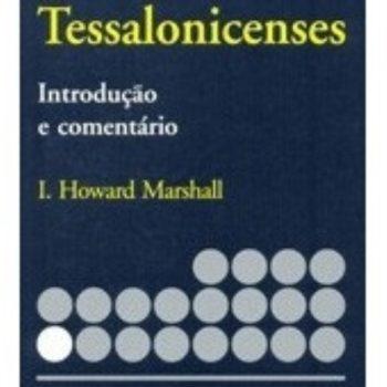 Introdução E Comentário De 1 E 2 Tessalonicenses (Nt) - I. Howard Marshall