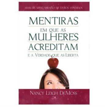 Mentiras Em Que As Mulheres Acreditam E A Verdade Que As Liberta - Nancy Leich Demoss