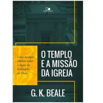Templo E A Missão Da Igreja, O - G. K. Beale
