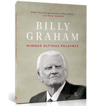 Minhas Últimas Palavras - Billy Graham