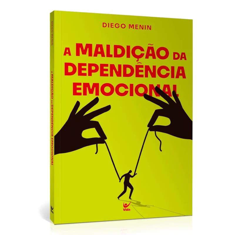 Maldição Da Dependência Emocional, A - Diego Menin