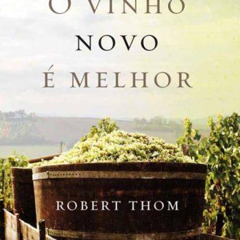 Vinho Novo É Melhor, O - Robert Thom