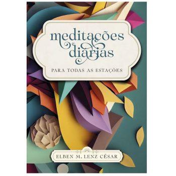 Meditações Diárias Para Todas As Estações - Elben M. Lenz César