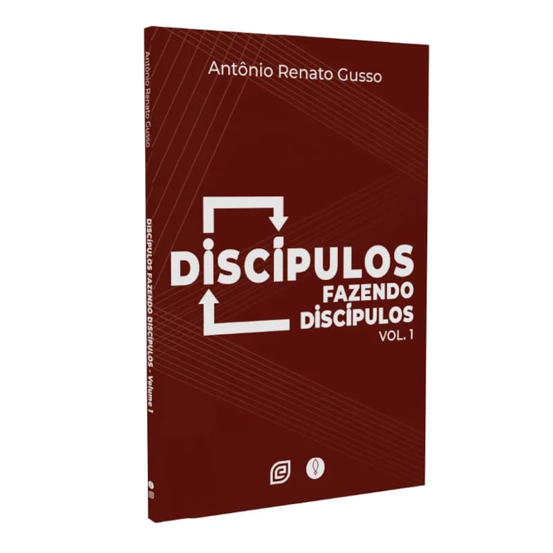 Discípulos Fazendo Discípulos - Vol. 1 - Antônio Renato Gusso
