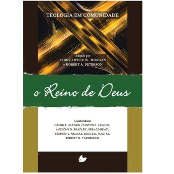 Série Teologia Em Comunidade - O Reino De Deus - Christopher W. Morgan E Robert A. Peterson