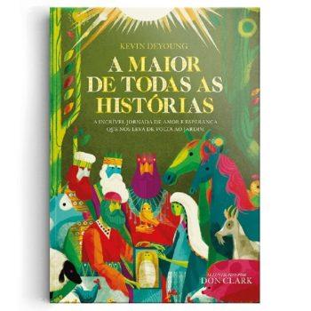 Maior De Todas As Histórias, A - Kevin Deyoung