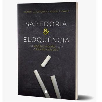 Sabedoria E Eloquência - Robert Littlejohn E Charles T. Evans
